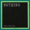 PAUL WELLER - Nothing